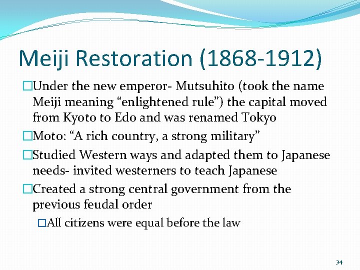 Meiji Restoration (1868 -1912) �Under the new emperor- Mutsuhito (took the name Meiji meaning