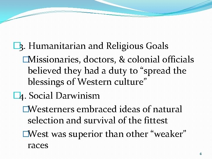 � 3. Humanitarian and Religious Goals �Missionaries, doctors, & colonial officials believed they had