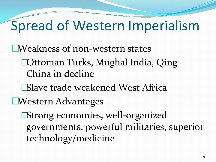 Spread of Western Imperialism �Weakness of non-western states �Ottoman Turks, Mughal India, Qing China