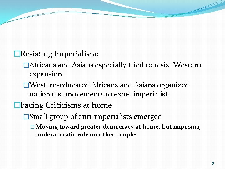 �Resisting Imperialism: �Africans and Asians especially tried to resist Western expansion �Western-educated Africans and