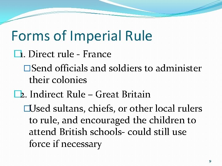 Forms of Imperial Rule � 1. Direct rule - France �Send officials and soldiers