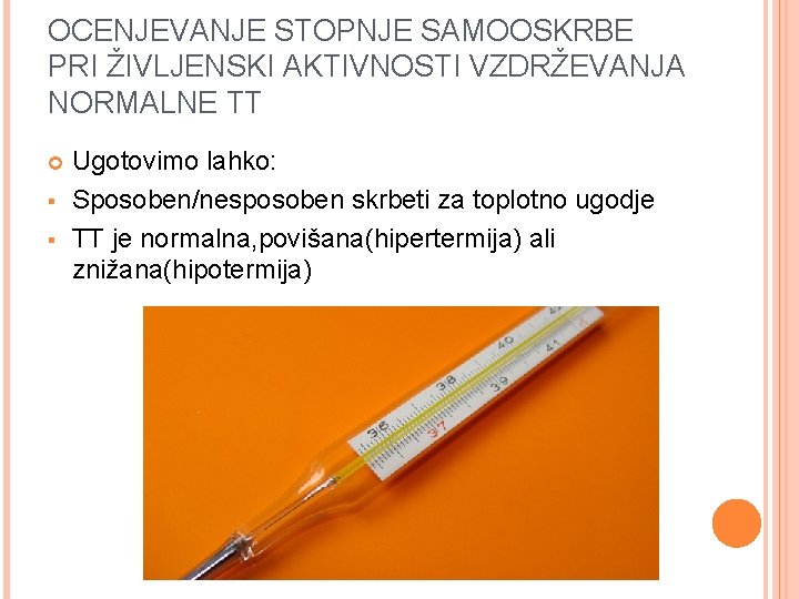 OCENJEVANJE STOPNJE SAMOOSKRBE PRI ŽIVLJENSKI AKTIVNOSTI VZDRŽEVANJA NORMALNE TT § § Ugotovimo lahko: Sposoben/nesposoben