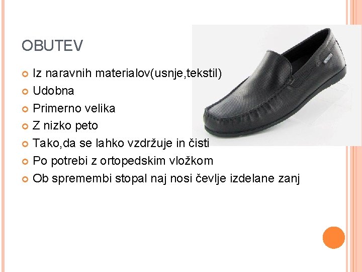 OBUTEV Iz naravnih materialov(usnje, tekstil) Udobna Primerno velika Z nizko peto Tako, da se