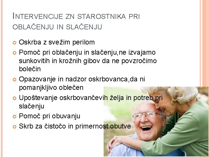 INTERVENCIJE ZN STAROSTNIKA PRI OBLAČENJU IN SLAČENJU Oskrba z svežim perilom Pomoč pri oblačenju