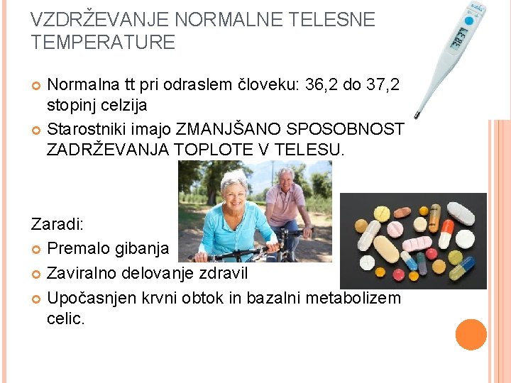 VZDRŽEVANJE NORMALNE TELESNE TEMPERATURE Normalna tt pri odraslem človeku: 36, 2 do 37, 2