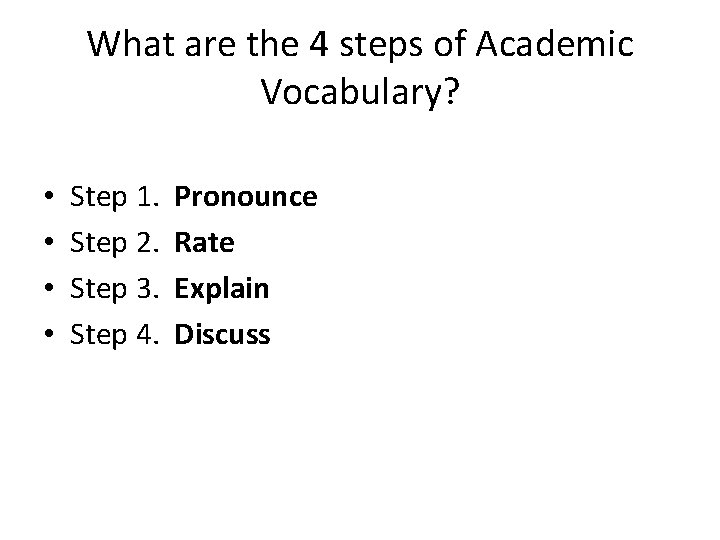 What are the 4 steps of Academic Vocabulary? • • Step 1. Step 2.