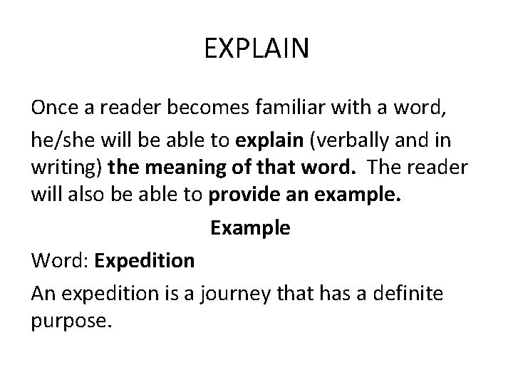 EXPLAIN Once a reader becomes familiar with a word, he/she will be able to