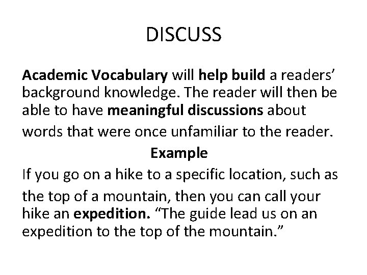 DISCUSS Academic Vocabulary will help build a readers’ background knowledge. The reader will then