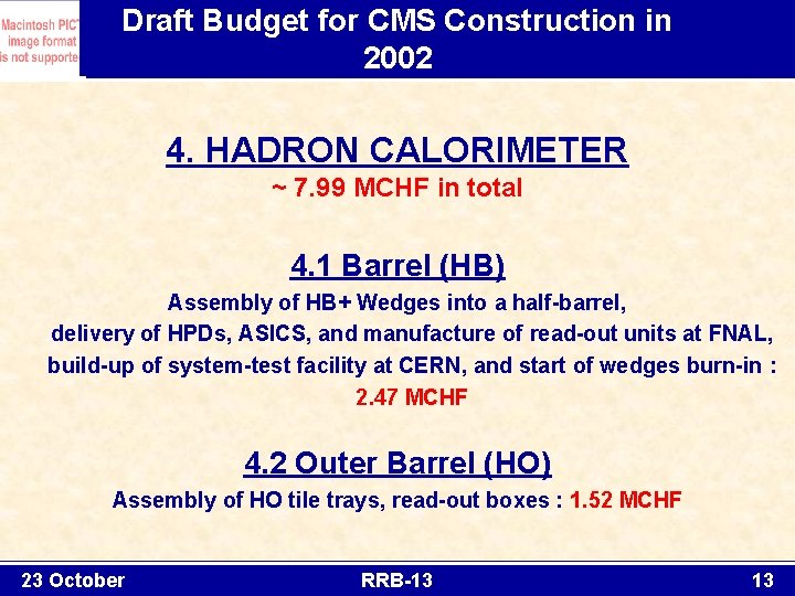 Draft Budget for CMS Construction in 2002 4. HADRON CALORIMETER ~ 7. 99 MCHF