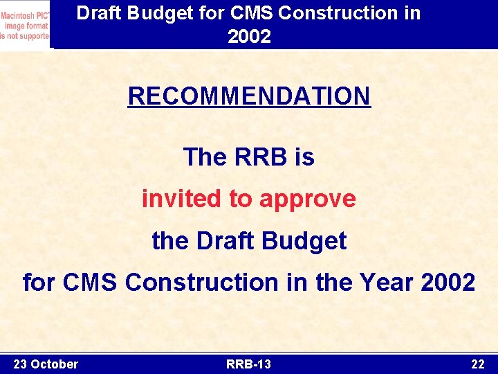 Draft Budget for CMS Construction in 2002 RECOMMENDATION The RRB is invited to approve