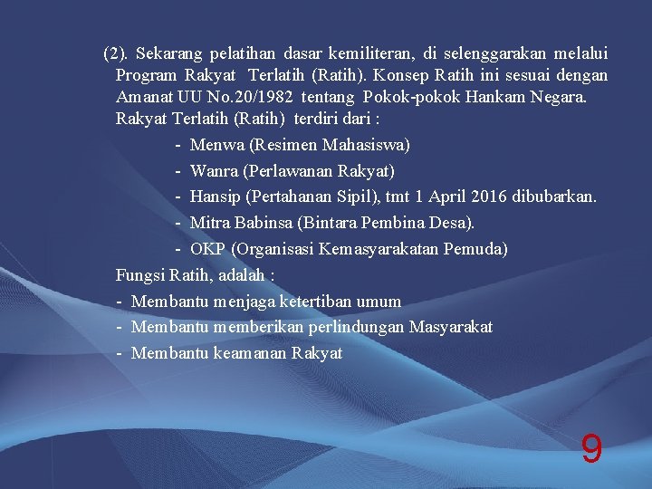 (2). Sekarang pelatihan dasar kemiliteran, di selenggarakan melalui Program Rakyat Terlatih (Ratih). Konsep Ratih