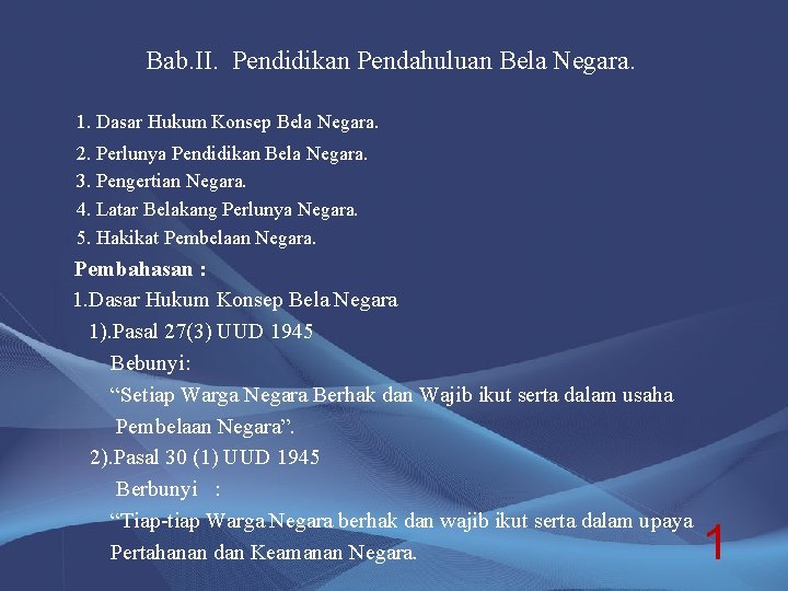 Bab. II. Pendidikan Pendahuluan Bela Negara. 1. Dasar Hukum Konsep Bela Negara. 2. Perlunya