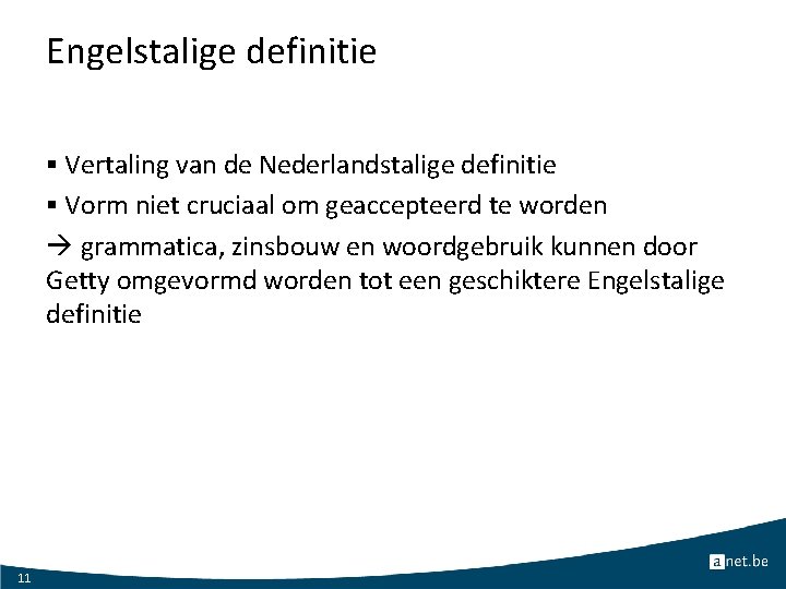 Engelstalige definitie § Vertaling van de Nederlandstalige definitie § Vorm niet cruciaal om geaccepteerd