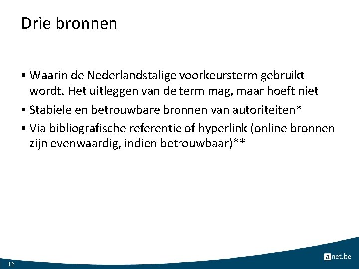 Drie bronnen § Waarin de Nederlandstalige voorkeursterm gebruikt wordt. Het uitleggen van de term