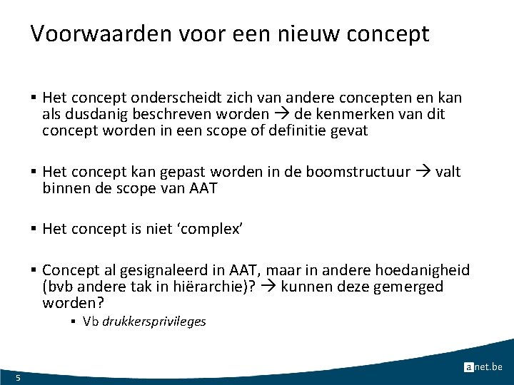 Voorwaarden voor een nieuw concept § Het concept onderscheidt zich van andere concepten en