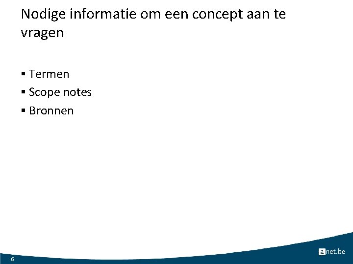 Nodige informatie om een concept aan te vragen § Termen § Scope notes §