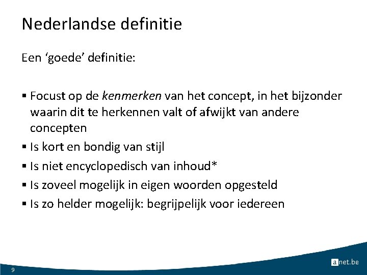 Nederlandse definitie Een ‘goede’ definitie: § Focust op de kenmerken van het concept, in