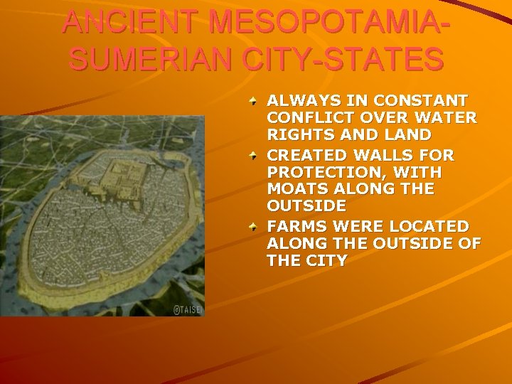 ANCIENT MESOPOTAMIASUMERIAN CITY-STATES ALWAYS IN CONSTANT CONFLICT OVER WATER RIGHTS AND LAND CREATED WALLS