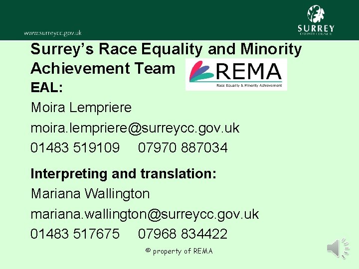 Surrey’s Race Equality and Minority Achievement Team EAL: Moira Lempriere moira. lempriere@surreycc. gov. uk