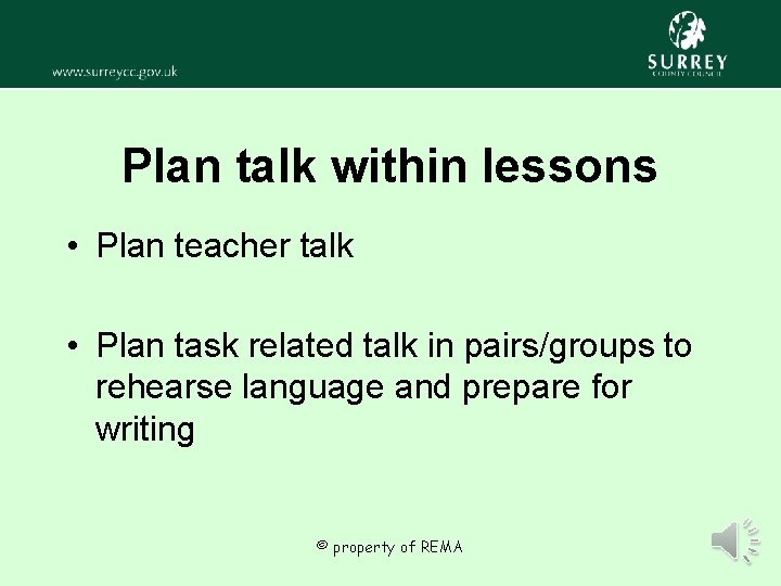 Plan talk within lessons • Plan teacher talk • Plan task related talk in