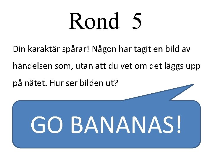 Rond 5 Din karaktär spårar! Någon har tagit en bild av händelsen som, utan