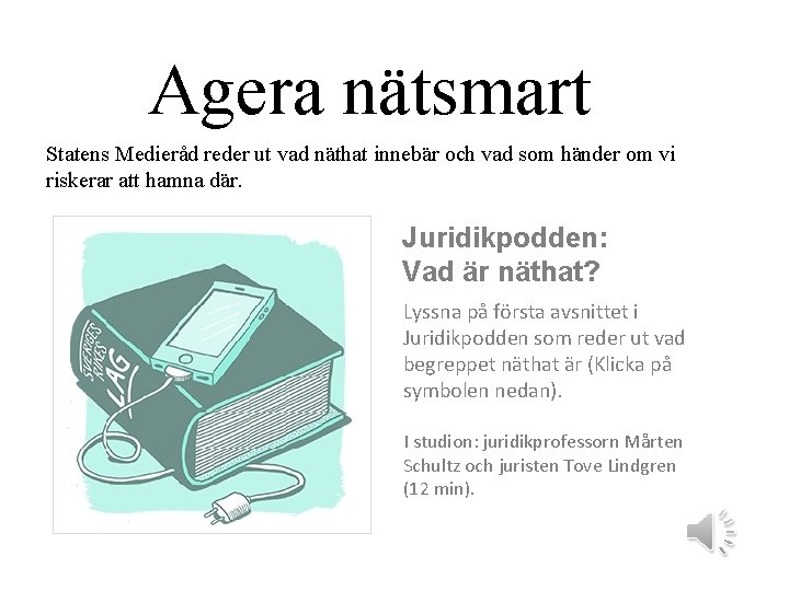 Agera nätsmart Statens Medieråd reder ut vad näthat innebär och vad som händer om