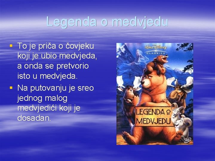 Legenda o medvjedu § To je priča o čovjeku koji je ubio medvjeda, a