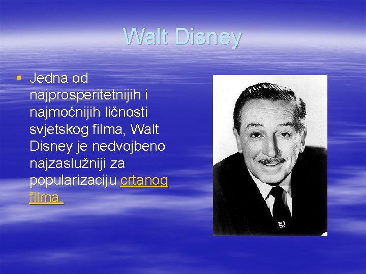 Walt Disney § Jedna od najprosperitetnijih i najmoćnijih ličnosti svjetskog filma, Walt Disney je