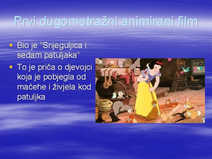 Prvi dugometražni animirani film § Bio je “Snjeguljica i sedam patuljaka” § To je