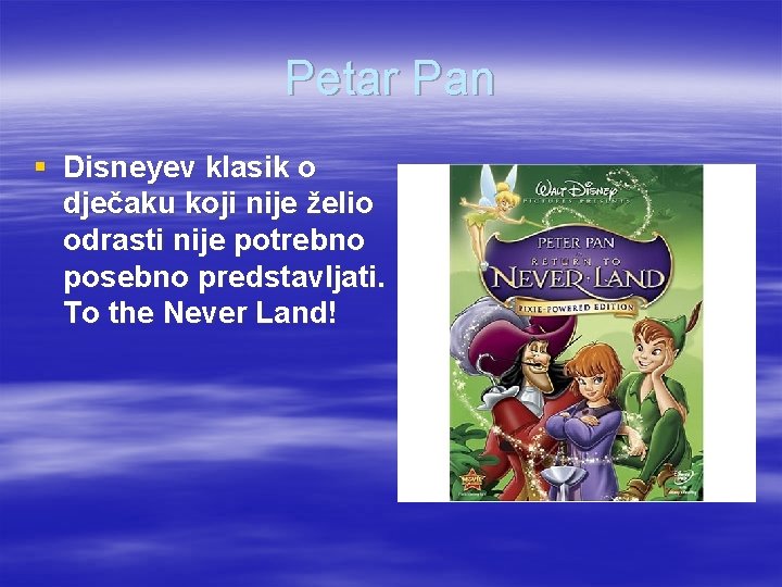 Petar Pan § Disneyev klasik o dječaku koji nije želio odrasti nije potrebno posebno