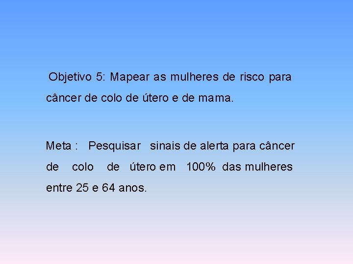 Objetivo 5: Mapear as mulheres de risco para câncer de colo de útero e