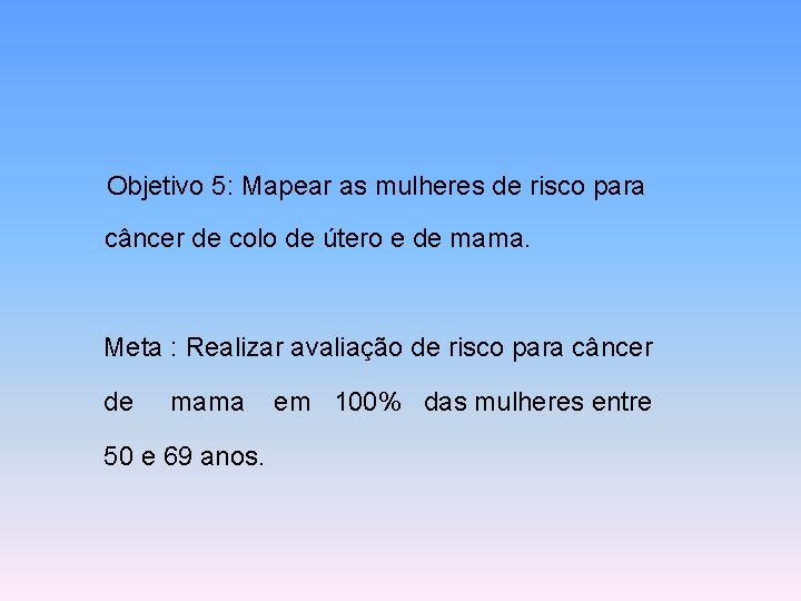 Objetivo 5: Mapear as mulheres de risco para câncer de colo de útero e