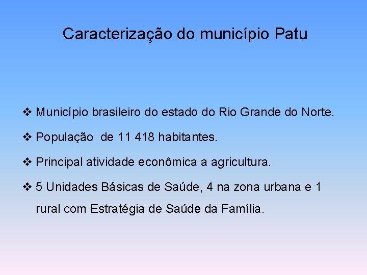 Caracterização do município Patu v Município brasileiro do estado do Rio Grande do Norte.
