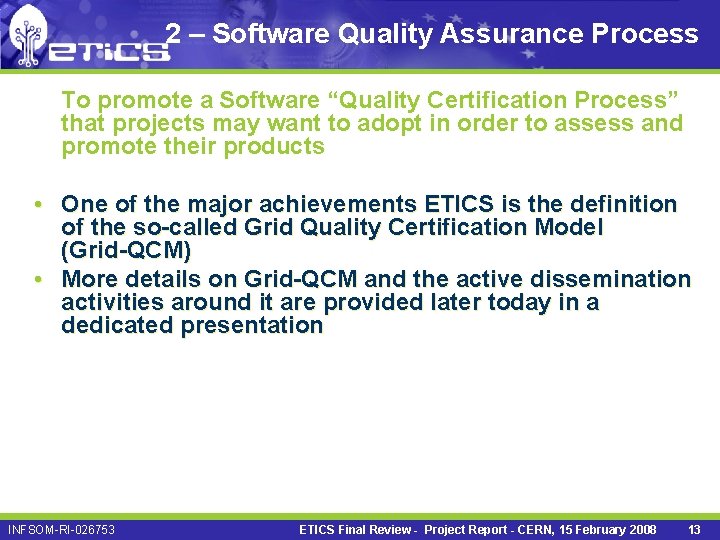 2 – Software Quality Assurance Process To promote a Software “Quality Certification Process” that