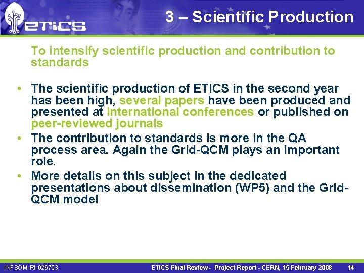 3 – Scientific Production To intensify scientific production and contribution to standards • The