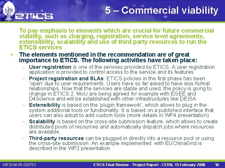 5 – Commercial viability To pay emphasis to elements which are crucial for future