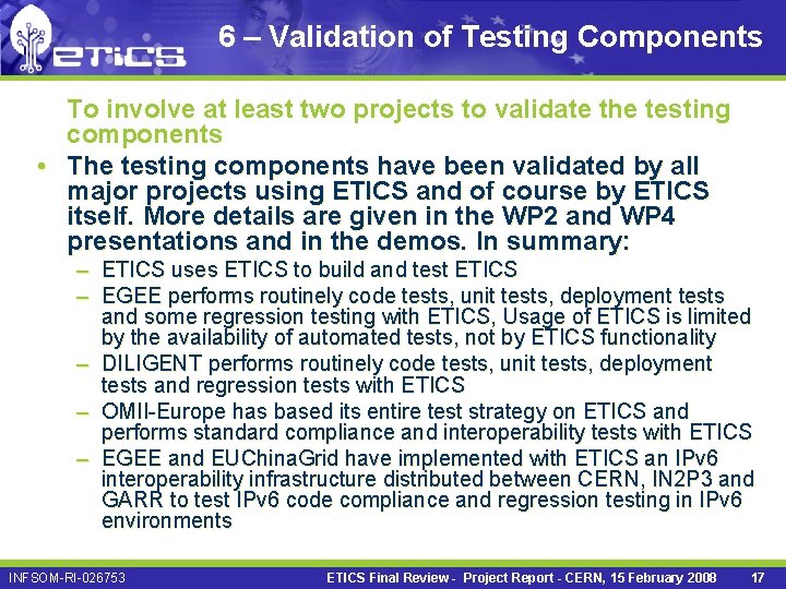 6 – Validation of Testing Components To involve at least two projects to validate