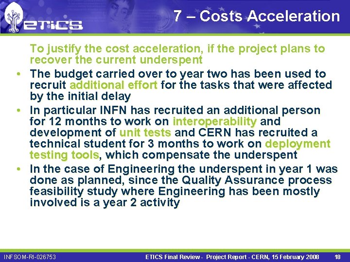 7 – Costs Acceleration • • • To justify the cost acceleration, if the