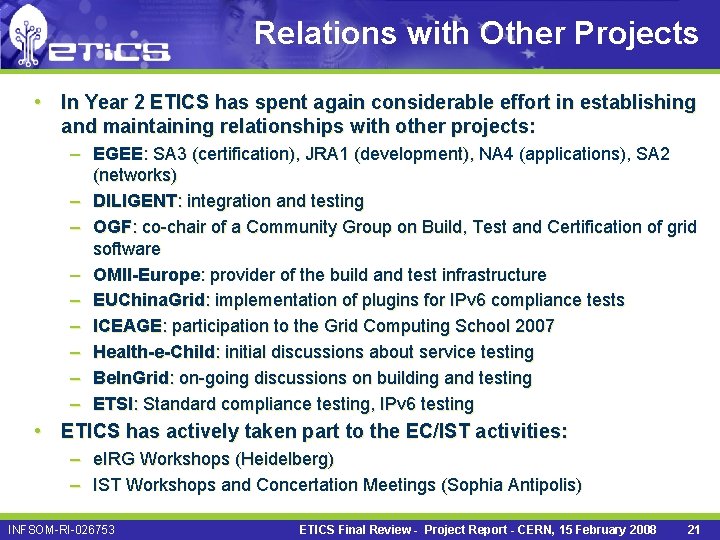 Relations with Other Projects • In Year 2 ETICS has spent again considerable effort