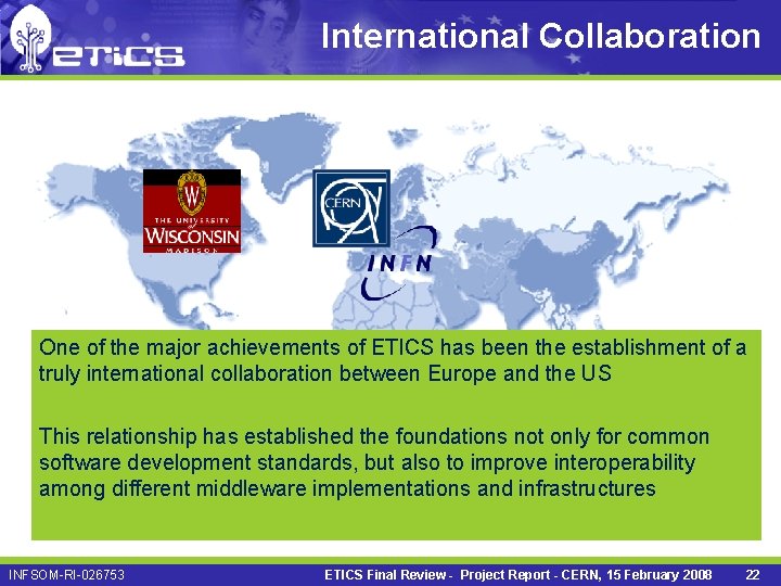 International Collaboration One of the major achievements of ETICS has been the establishment of