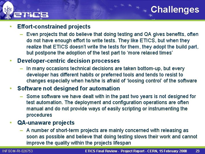 Challenges • Effort-constrained projects – Even projects that do believe that doing testing and