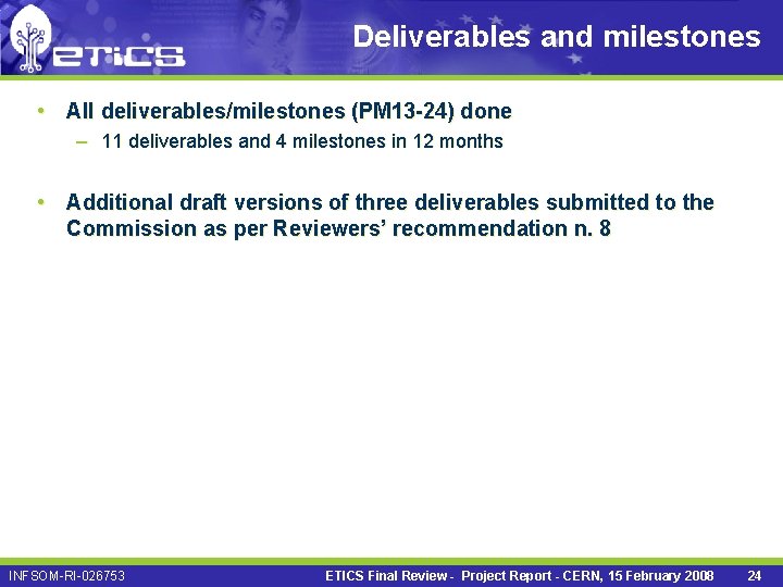 Deliverables and milestones • All deliverables/milestones (PM 13 -24) done – 11 deliverables and