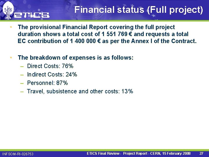 Financial status (Full project) • The provisional Financial Report covering the full project duration