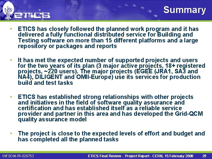 Summary • ETICS has closely followed the planned work program and it has delivered