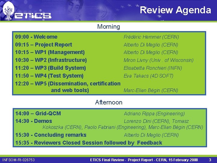 Review Agenda Morning 09: 00 - Welcome 09: 15 – Project Report 10: 15