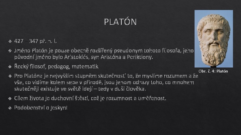 PLATÓN v 427 – 347 př. n. l. v Jméno Platón je pouze obecně