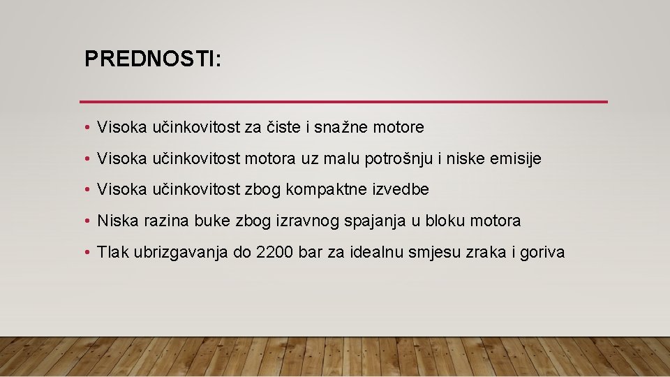 PREDNOSTI: • Visoka učinkovitost za čiste i snažne motore • Visoka učinkovitost motora uz