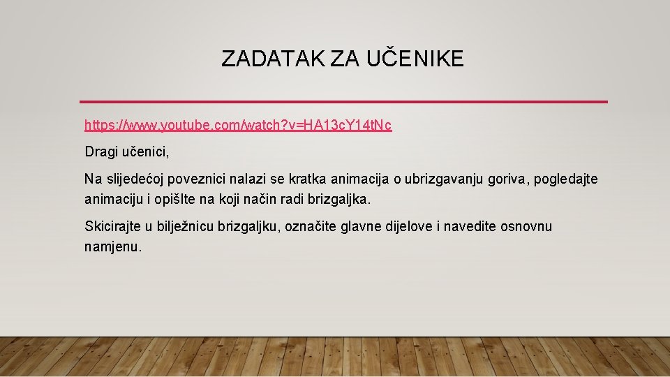 ZADATAK ZA UČENIKE https: //www. youtube. com/watch? v=HA 13 c. Y 14 t. Nc