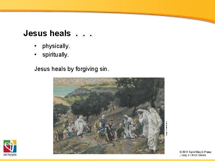 Jesus heals. . . • physically. • spiritually. Image in public domain Jesus heals