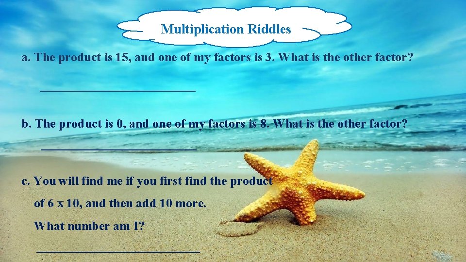 Multiplication Riddles a. The product is 15, and one of my factors is 3.